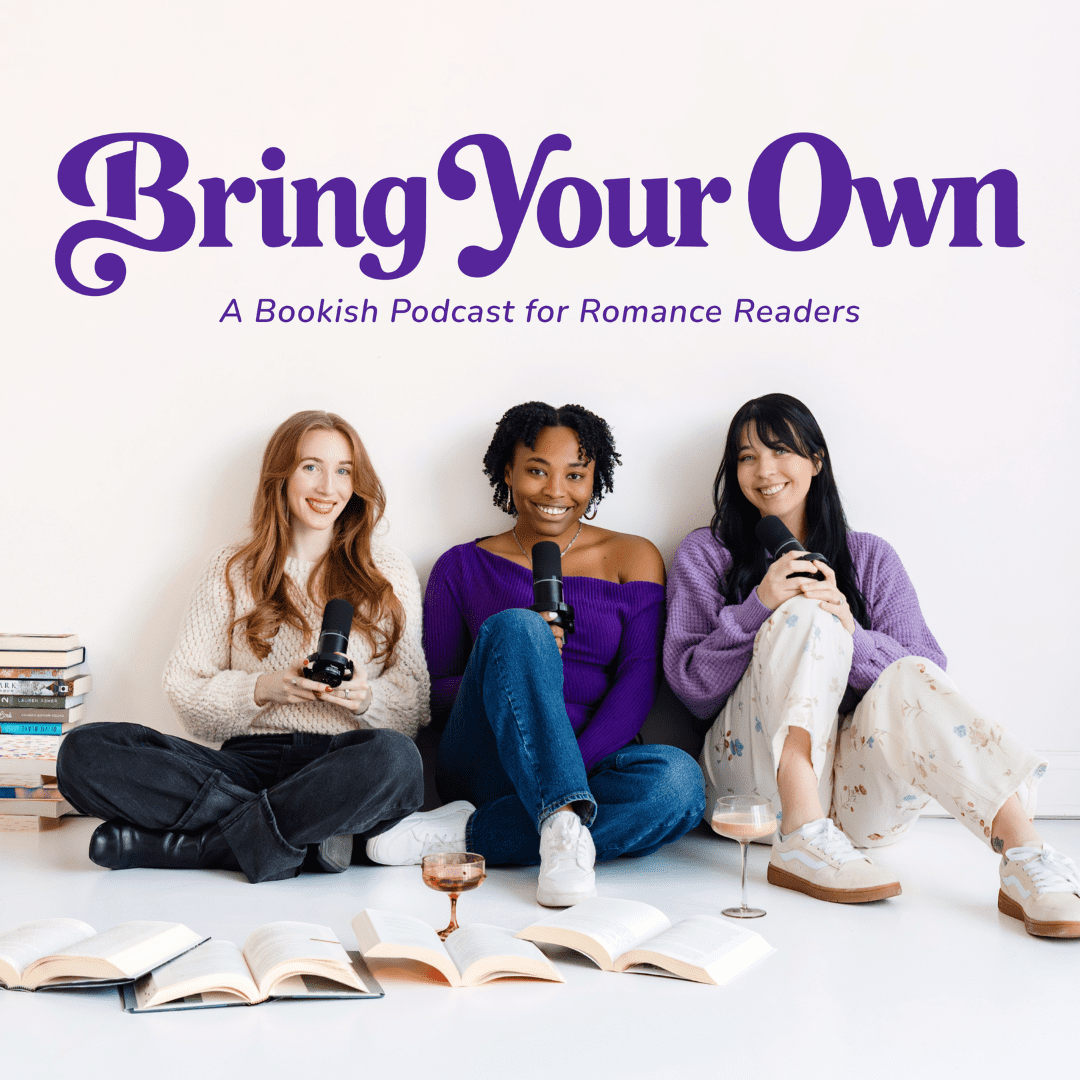 Bring Your Own: A Bookish Podcast for Romance Readers